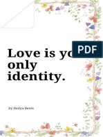 Love Is Your Only Identity - Ibolya Beres
