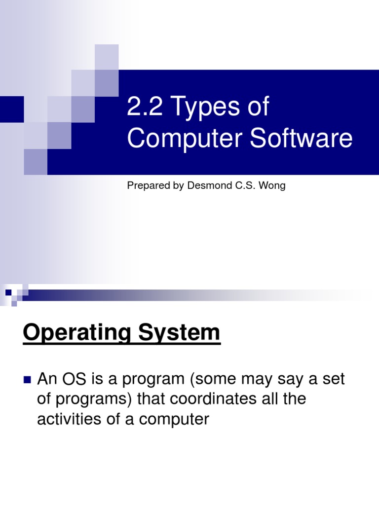 2.2 Types of Computer Software: Prepared by Desmond C.S. Wong | PDF ...