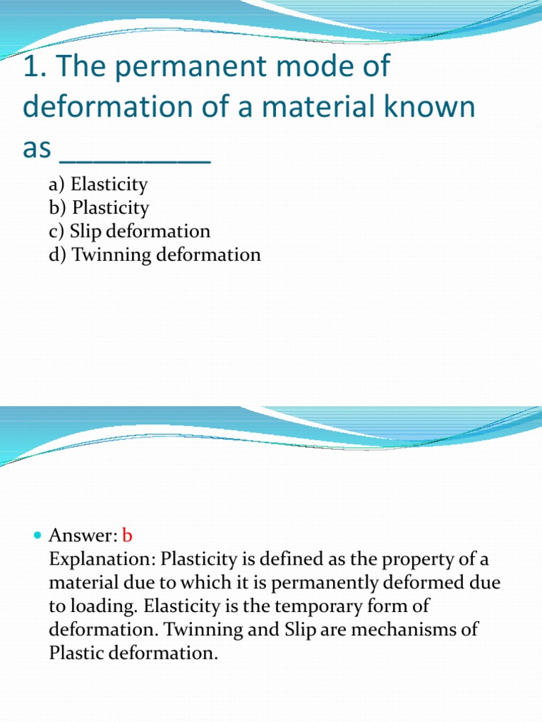 1. The permanent mode of deformation of a material known as