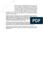 El Presente Trabajo Comprende El Estudio de La Administración Teniendo en Cuenta Que Es Un Conjunto de Funciones Que Se Realiza para Administrar