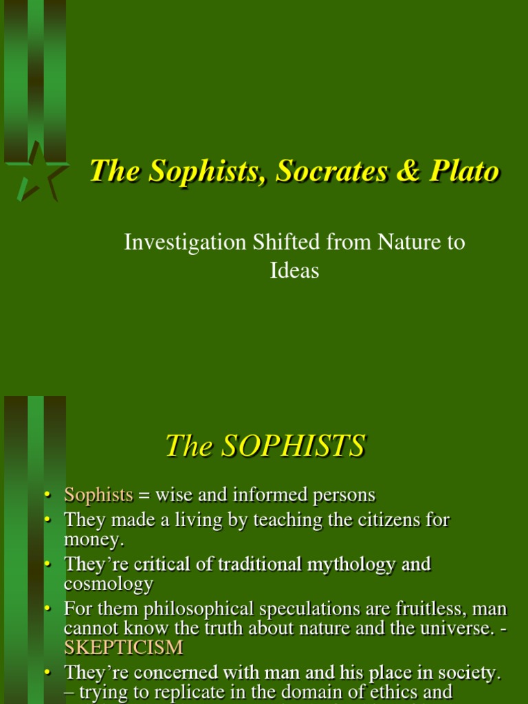 The Sophists, Socrates & Plato: Investigation Shifted From Nature To ...