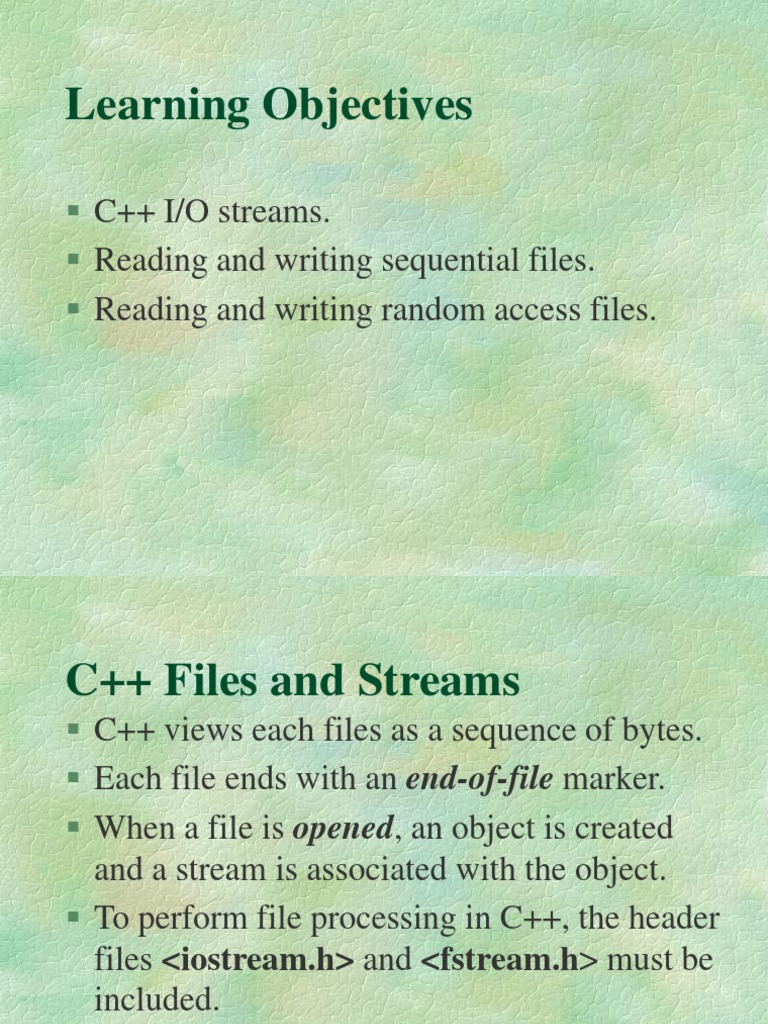 Learning Objectives: C++ I/O Streams. Reading and Writing Sequential ...