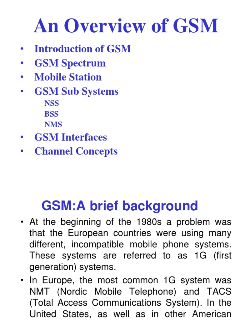 An Overview of GSM Introduction of GSM GSM Spectrum Mobile