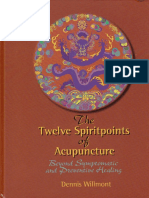 Willmont Dennis. - The Twelve Spirit Points of Acupuncture - Beyond Symtomatic and Preventive Healing PDF