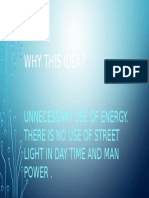 Why This Idea?: Unnecessary Use of Energy. There Is No Use of Street Light in Day Time and Man Power