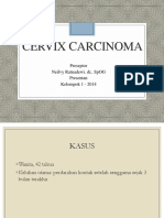 Cervix Carcinoma: Preseptor Neilvy Ratnadewi. Dr,. Spog Presentan Kelompok 1 - 2014