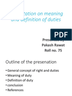 Presentation On Meaning and Definition of Duties: Presented by Pakash Rawat Roll No. 75