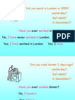 Did You Work in London in 1999? Yesterday? Last Week? in December?