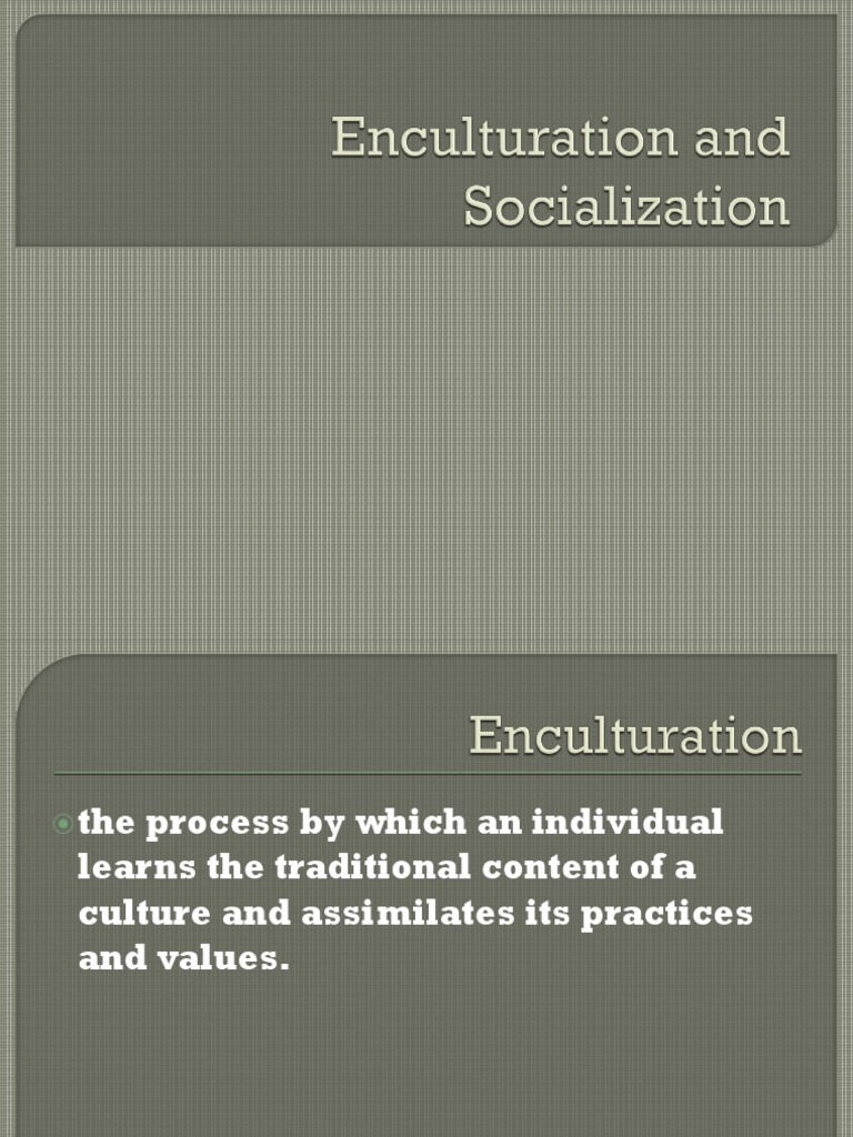 Understanding Enculturation and Socialization | PDF | Socialization ...