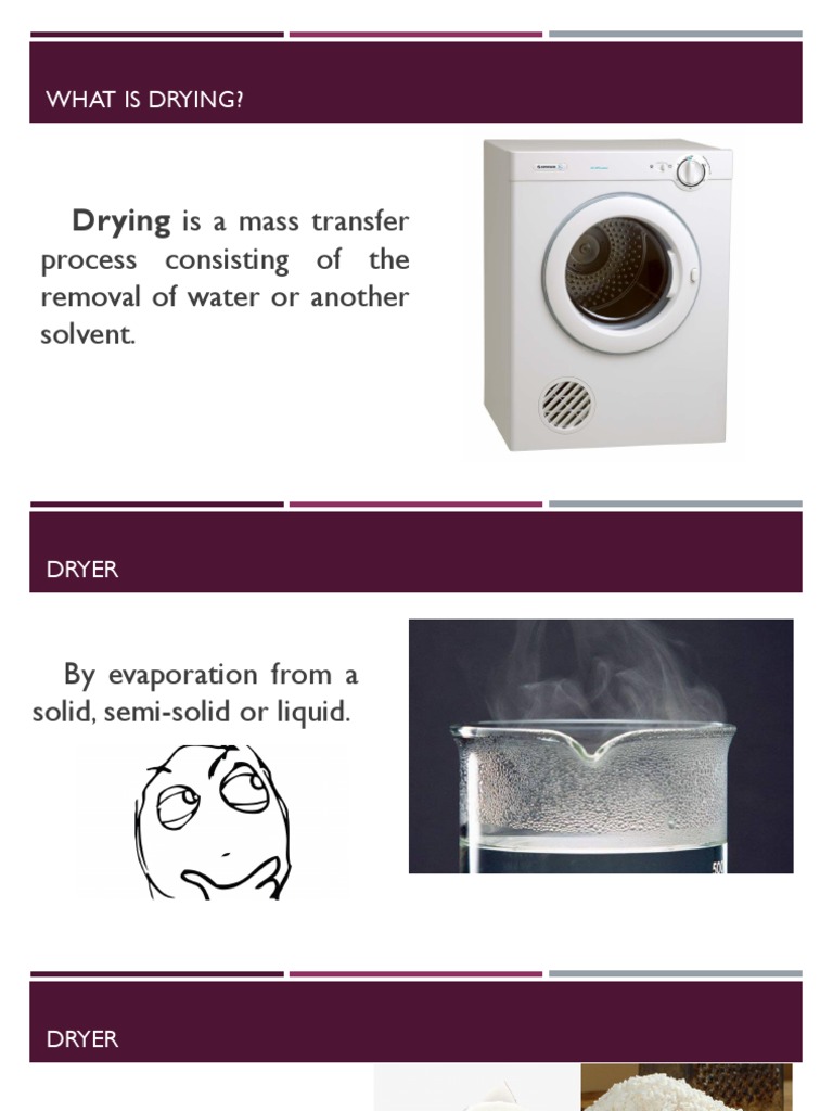 Drying Is A Mass Transfer Process Consisting of The Removal of Water