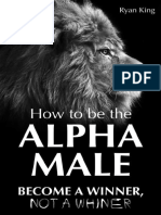 How To Be The Alpha Male - Become A WINNER, Not A Whiner PDF