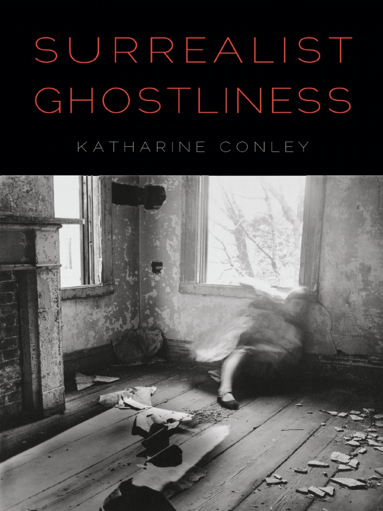 Surrealist Ghostliness-University of Nebraska Press (2013), PDF, Surrealism