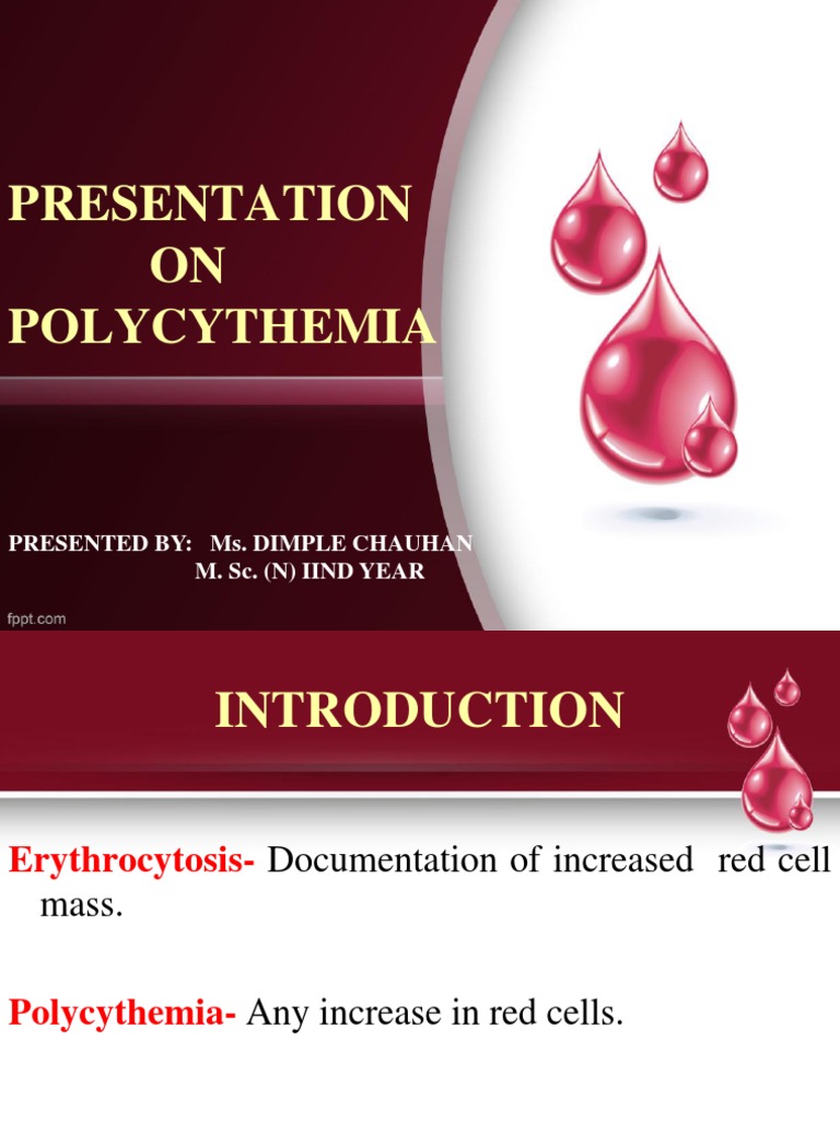 Presentation ON Polycythemia: Presented By: Ms. Dimple Chauhan M. Sc ...