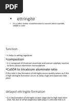 Ettringite: - It Is A Yellow Triclinic Crystal Formation in Concrete Which Is Partially Soluble in Water