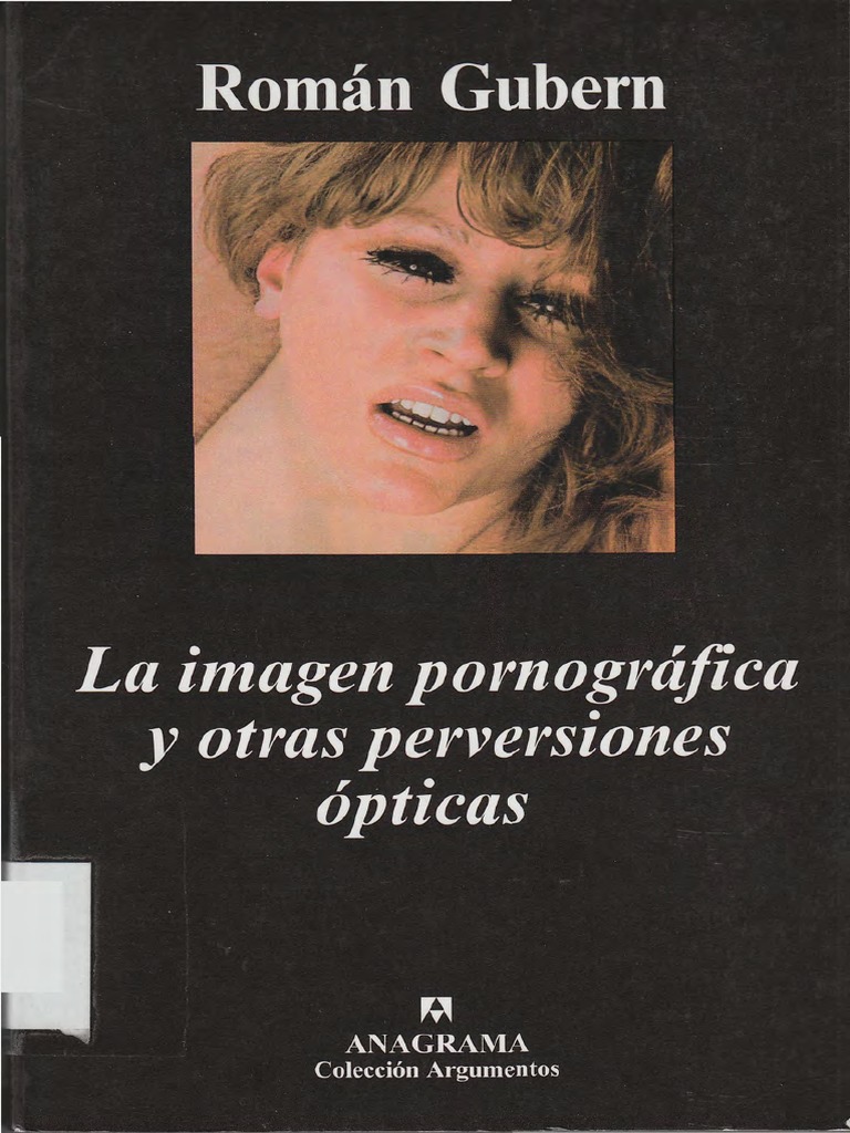 Gubern Roman La Imagen Pornografica y Otras Perversiones Opticas Idis PDF PDF