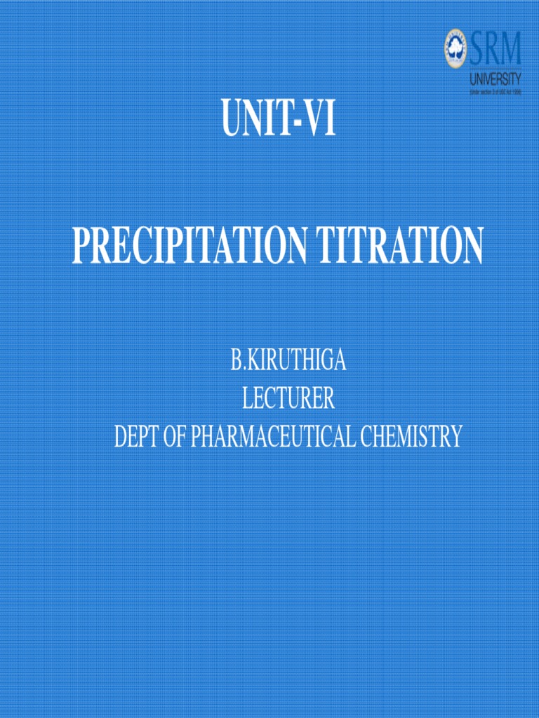 UnitVi Precipitation Titration B.Kiruthiga Lecturer Dept of Pharmaceutical Chemistry PDF