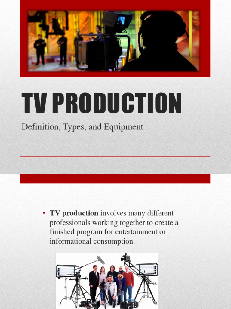 An InDepth Look at TV Production Definitions, Types, Equipment, and