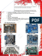 Mini ATX Micro ATX: AT Motherboard ATX Motherboard
