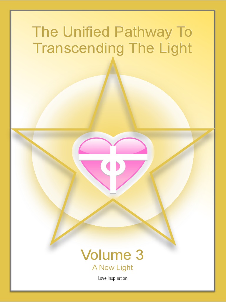 The Unified Pathway To Transcending The Light - Volume 3 - A New Light ...