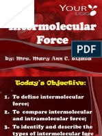 Intermolecular Force: By: Mrs. Mary Ann C. Bijasa