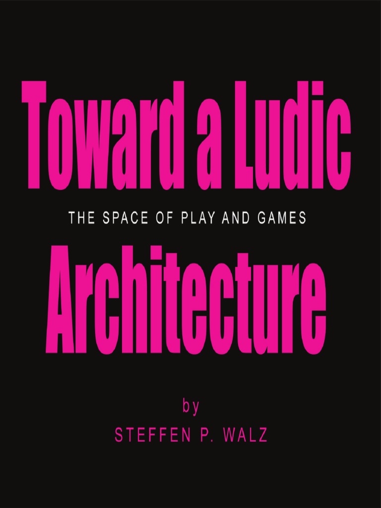 Toward A Ludic Architecture Pdf Video Games Computing