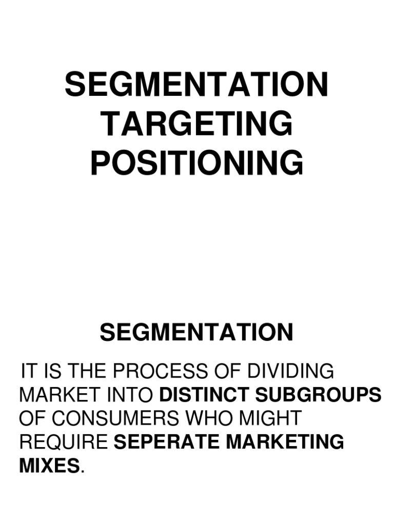 Segmentation, Targeting and Positioning | PDF | Market Segmentation ...