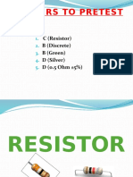 Answers To Pretest: C (Resistor) B (Discrete) B (Green) D (Silver) D (0.5 Ohm 5%)