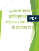 Approximates The Measures of Quantities Particularly Length