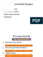 Experimental Designs: - Preexperimental - True Experimental - Quasi-Experimental - Statistical