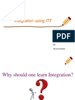Integration Using ITF: BY: Shruti Srivatsan