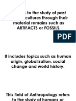 It Refers To The Study of Past Human Cultures Through Their Material Remains Such As Artifacts or Fossils