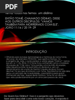 Então Tomé, Chamado Dídimo, Disse Aos