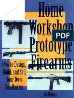 (Home Workshop Guns for Defense & Resistance) Bill Holmes-Home Workshop Prototype Firearms_ How To Design, Build, And Sell Your Own Small Arms-Paladin Press (1994).pdf