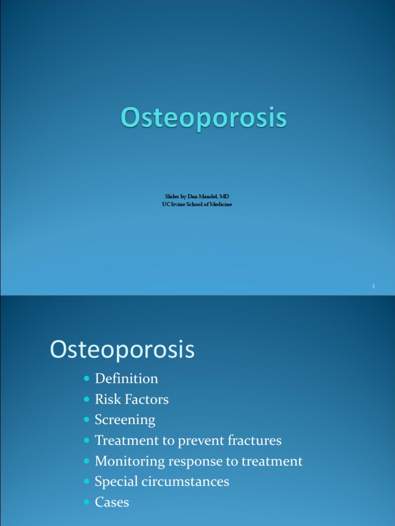 Slides by Dan Mandel, MD UC Irvine School of Medicine PDF Osteoporosis Bone