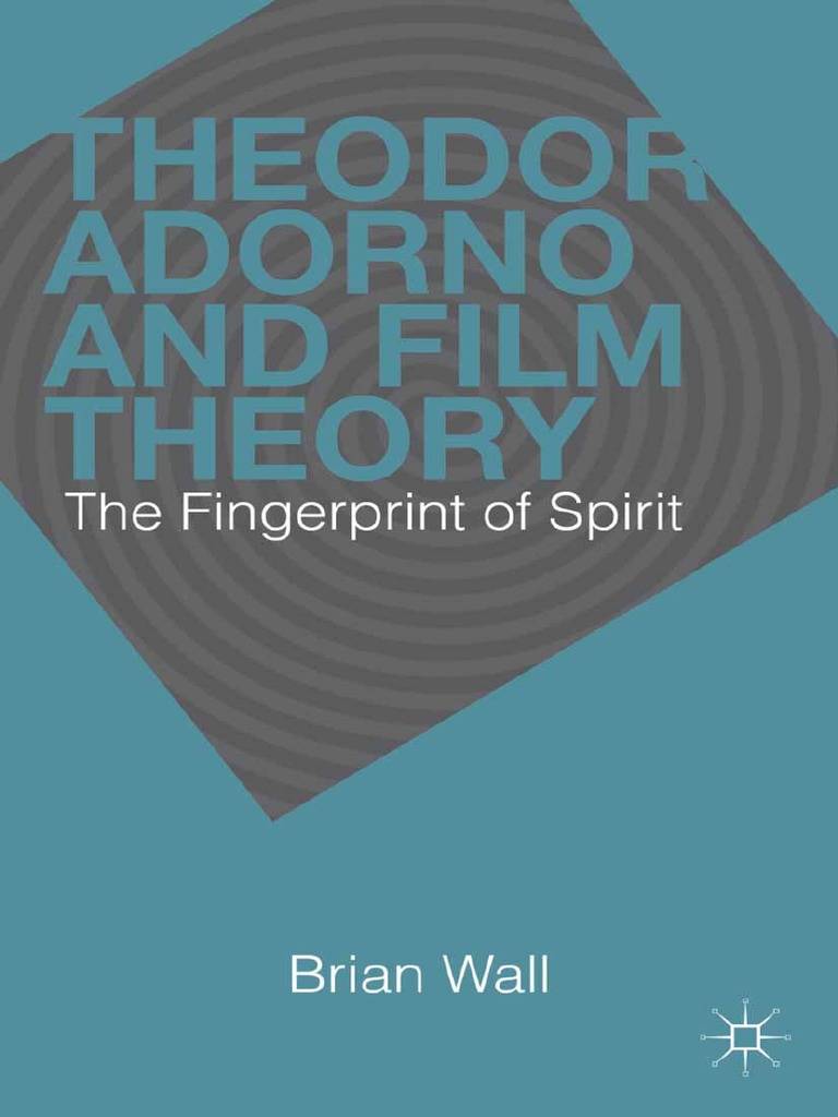 Brian Wall (Auth.) Theodor Adorno and Film Theory The Fingerprint