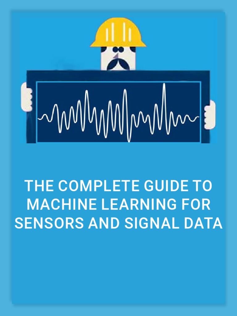 The Complete Guide To Machine Learning For Sensors and Signal Data PDF ...