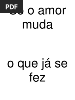 Só o amor muda