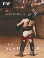 Baker, Alan - The Gladiator _ the Secret History of Rome's Warrior Slaves-Da Capo Press (2008)