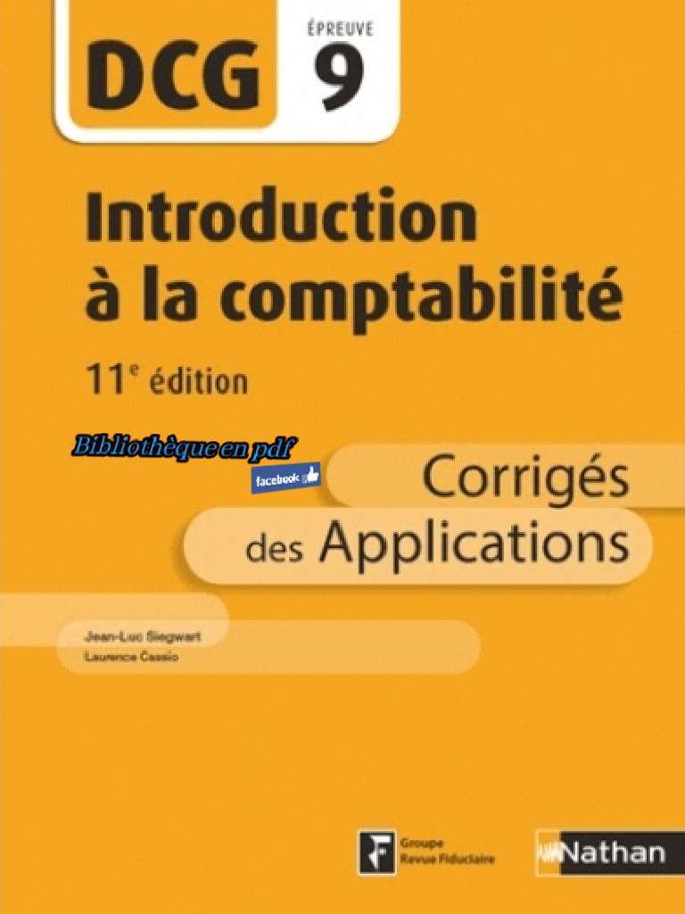La Comptabilité Et Les Pme 3e édition Pdf Gratuit Nathan - DCG UE 9 - Introduction À La Comptabilité - Manuel & Applications  - 11e Édition 2017 - Corrigés PDF | PDF | Normes internationales  d'information financière | Comptabilité