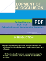 Development of Normal Occlusion: DR - Kapil Saroha BDS, Mds Orthodontics and Dentofacial Orthopedics
