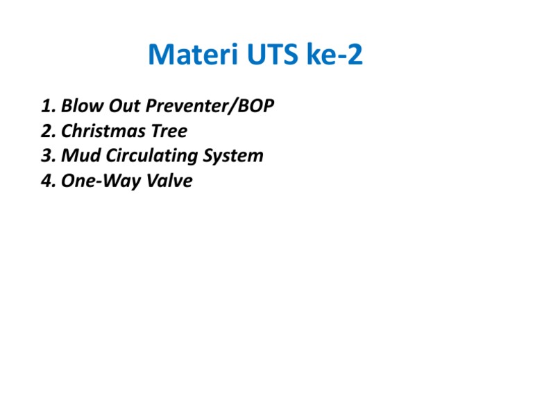 Materi UTS Ke2 1. Blow Out Preventer/BOP 2. Christmas Tree 3. Mud