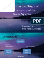 Theories On The Origin of The Universe and The Solar System: Prepared By: Mrs. Nina M. Moleta