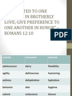 "Be Devoted To One Another in Brotherly Love Give Preference To One Another in Honor" - ROMANS 12:10