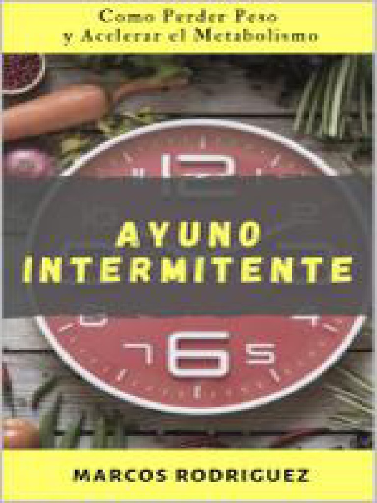 Ayuno Intermitente_ Como Perder Peso y Acelerar El Metabolismo