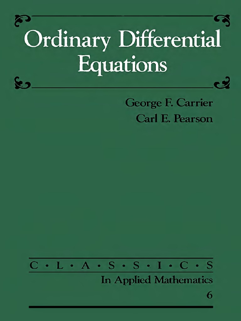 Ordinary Differential Equations - G. F. Carrier and C. E. Pearson ...