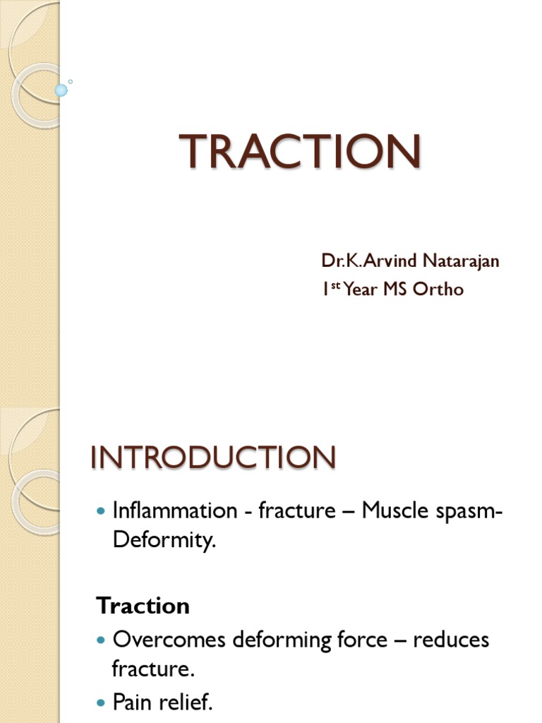 Traction: Dr.K.Arvind Natarajan 1 Year MS Ortho | PDF | Anatomical ...