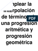 Emplear La Interpolación de Términos de Una Progresión Aritmética y Progresión Geométrica