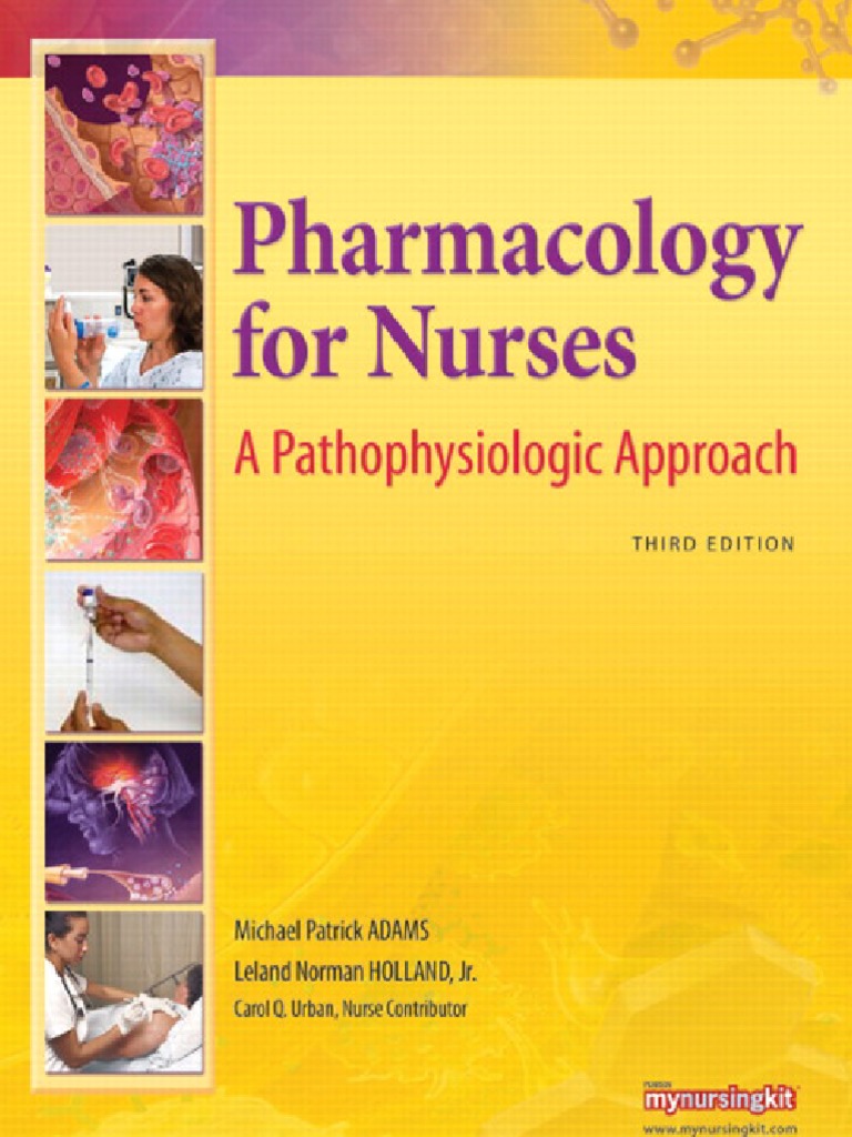 Pharmacology For Nurses - A Pathophysiologic Appr. 3rd Ed. - M. Adams, Et.  Al., (Pearson, 2011) WW PDF | PDF | Pharmacology | Nursing