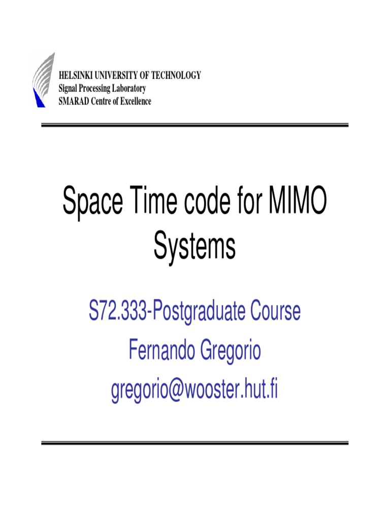 Space Time Code For MIMO Systems: S72.333-Postgraduate Course Fernando ...