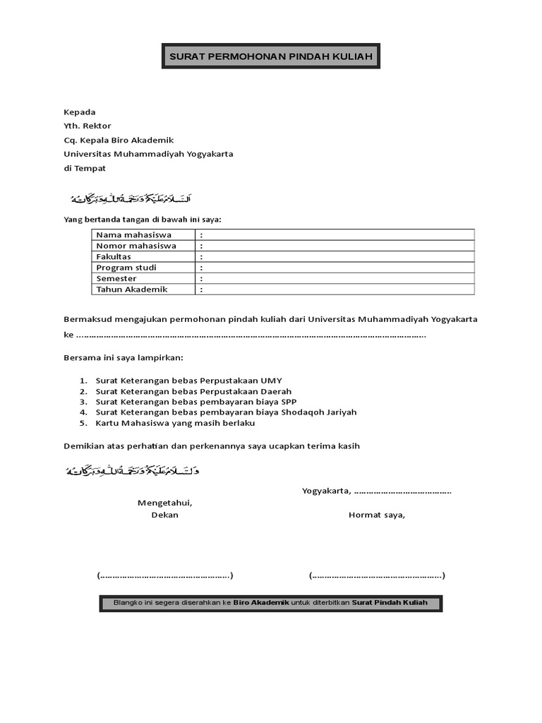 Surat Permohonan Pindah Kuliah 1 Doc Mahasiswa yang bersangkutan mengajukan permohonan pindah secara tertulis dialamatkan kepada Rektor dan tembusan kepada Dekan Fakultas yang dituju Surat permohonan pindah dilampiri.